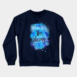 Be strong Crewneck Sweatshirt